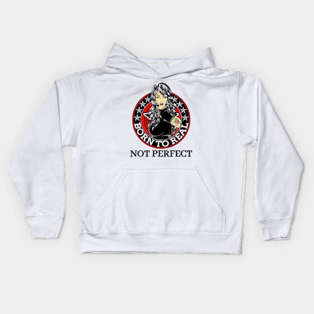 Born to real, not perfect Kids Hoodie by Lekrock Shop